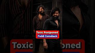 Big Update! Toxic Postponed 😳 | Peddi New Release Date #shorts #toxic #peddi #spunkyaslam