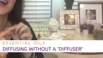 How To Diffuse Essential Oils Without A "Diffuser"