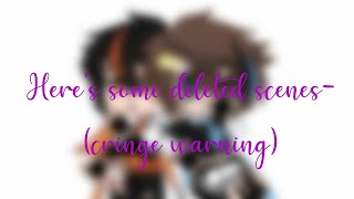 Deleted Scenes/Unfinished Project That I'll Never Finish ;-; (cringe warning)