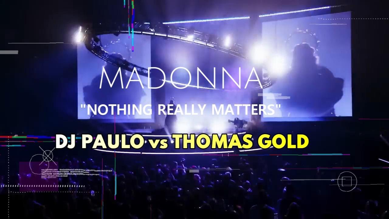 MADONNA-Nothing Really Matters (DJ PAULO vs THOMAS GOLD) 2023 (SAMPLE)