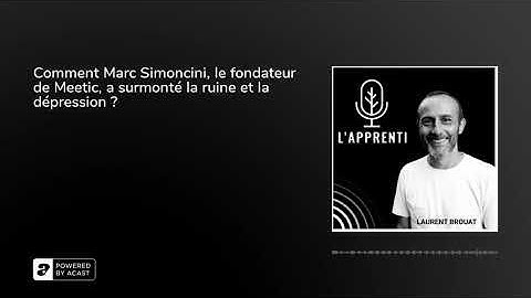 Comment Marc Simoncini, le fondateur de Meetic, a surmonté la ruine et la dépression ?