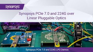 Synopsys Shows PCIe 7.0 and 224G over Linear Pluggable Optics | Synopsys