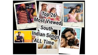 Top 26 Most Viewed South Indian Songs on Youtube All Time | Telugu, Tamil, Malayalam, Kannada Songs.