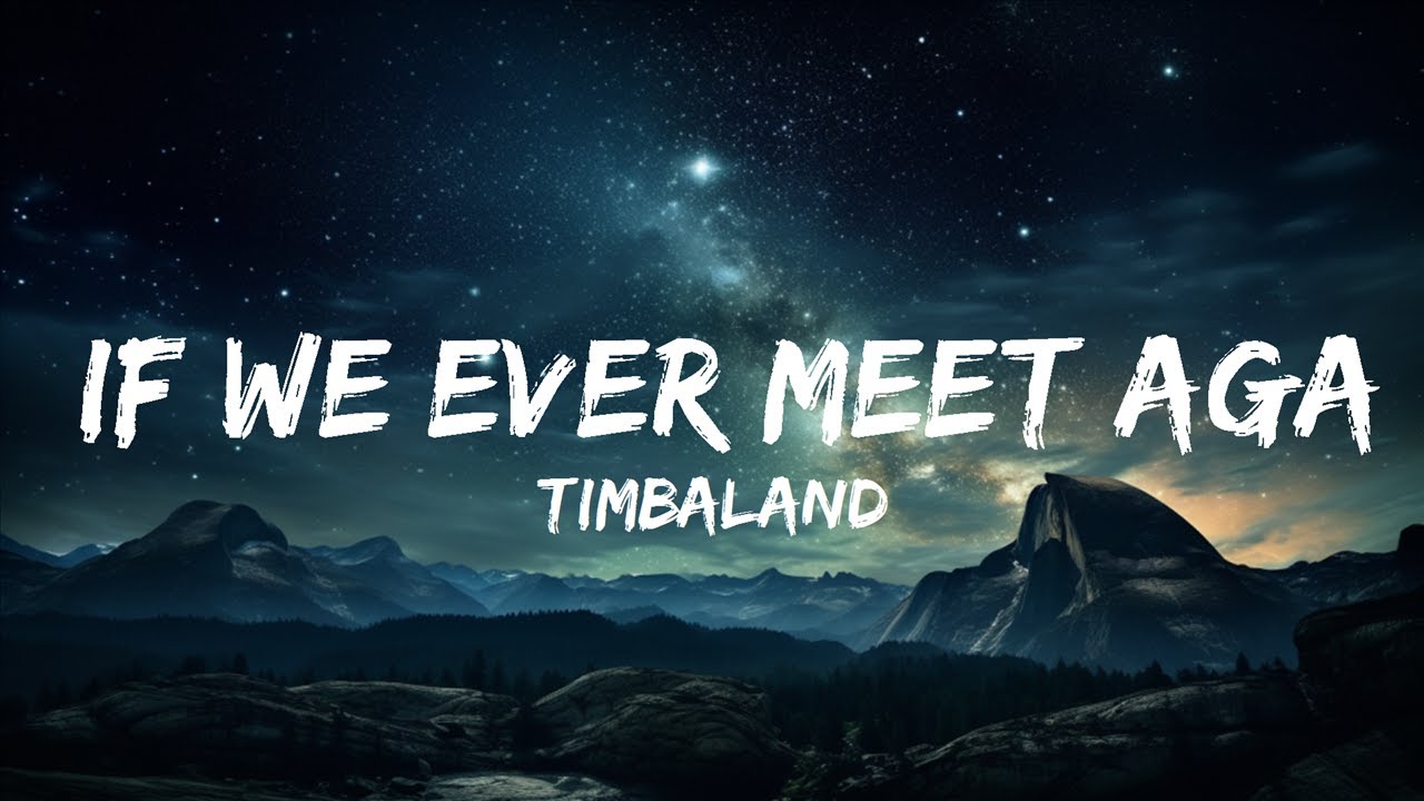 Timbaland - If We Ever Meet Again (Lyrics) ft. Katy Perry | 15p Lyrics