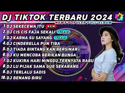 DJ KAU BUATKU SEKECEWA ITU REMIX TIKTOK VIRAL TERBARU 2024 FULL ALBUM NONSTOP 1 JAM NONSTOP