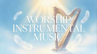 Prayer Instrumental Worship Music | Deep Prayer &amp; Soaking | Prayer Music, Meditation &amp; Healing Music
