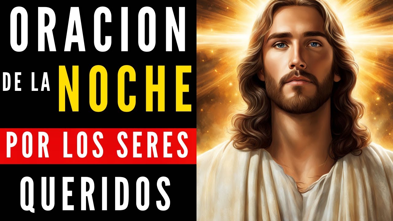 🙏 Oración de la Noche por los Seres Queridos: Paz y Bendiciones para ...