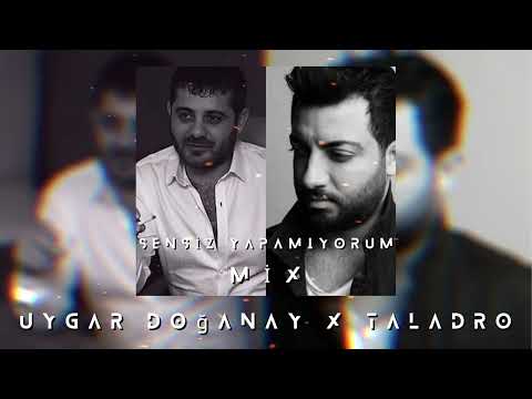 Uygar Doğanay ft Taladro - Sensiz Yapamıyorum ( Mix )