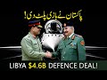 Pakistan–Libya $4.6B Defense Deal Shocked The World
