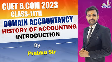 #1 HISTORY OF ACCOUNTING || CH 1 | CLASS-11 || CUET BCOM 2023 || PRABHU SIR ||ALPINE CLASSES