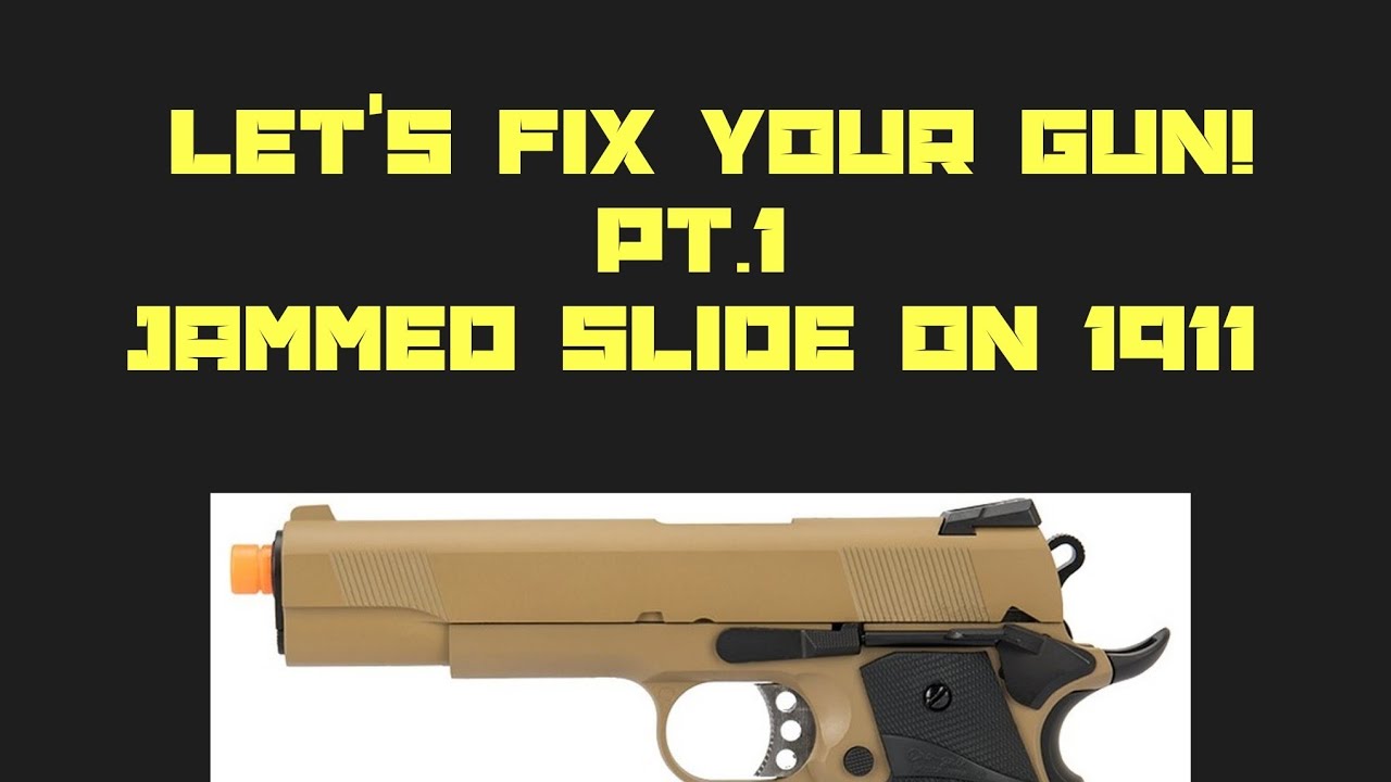 How To Fix: A Jammed 1911 Slide (Airsoft)