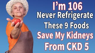 Seniors With CKD: Never Refrigerate These 9 Foods
