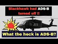 The Blackhawk's ADS-B-Out system was turned OFF. Why, what is ADS-B, and why does it matter?