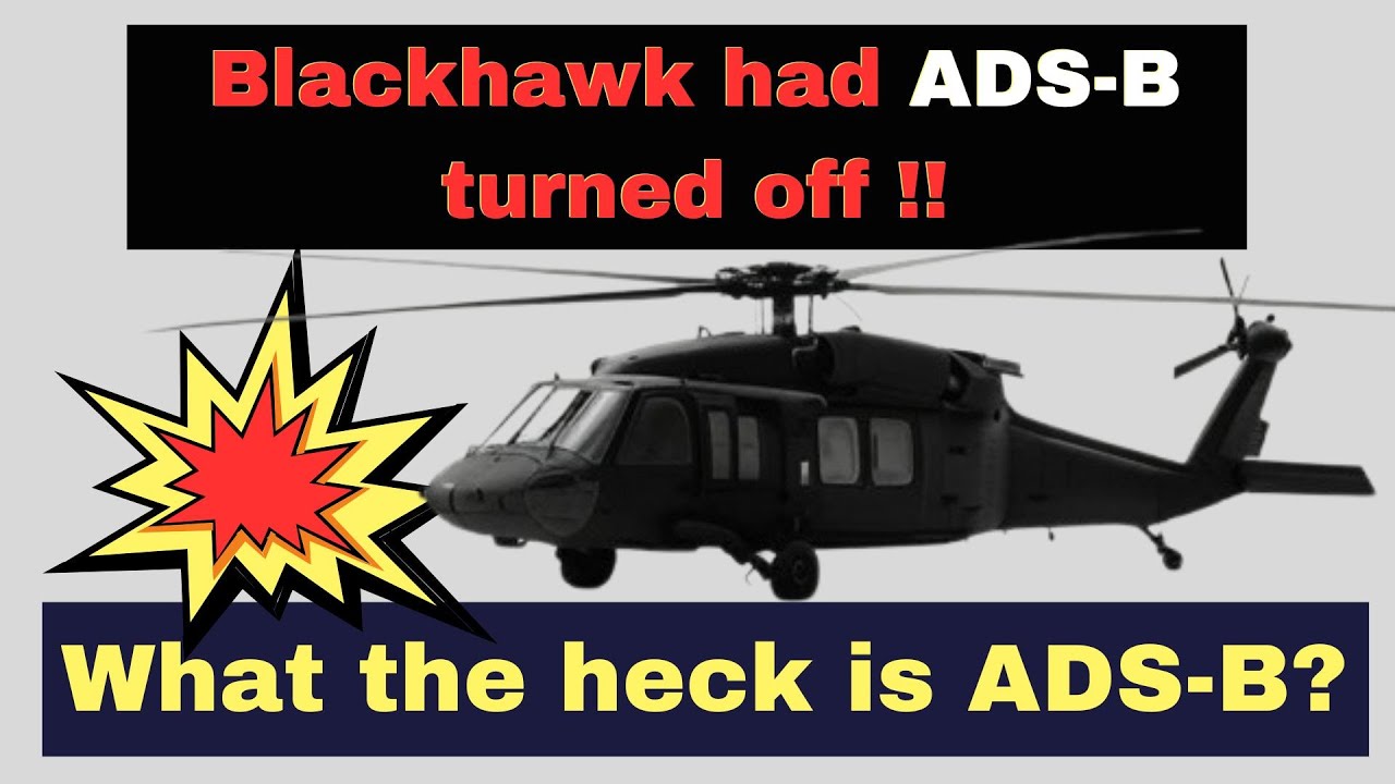 The Blackhawk's ADS-B-Out system was turned OFF. Why, what is ADS-B, and why does it matter?