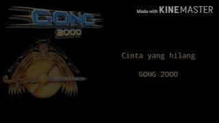 Gong 2000-Cinta yang hilang(Lyric)
