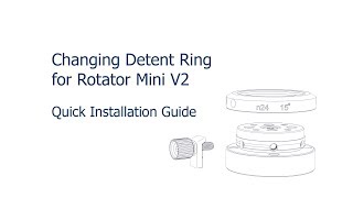 Changing Detent Ring for Rotator Mini V2 on Nodal Ninja 3 MK3