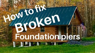 How to fix Broken cabin foundation Piers
