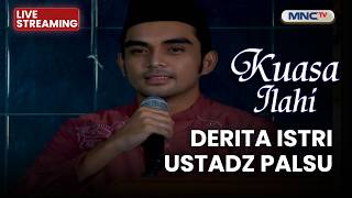 Download lagu 🔴DERITA ISTRI USTADZ PALSU | LIVE KUASA ILAHI | 29 JUNI 2026