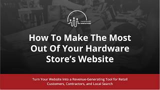 Webinar: How To Make The Most Out Of Your Hardware Store’s Website
