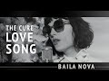Baila Nova - Lovesong (The Cure)