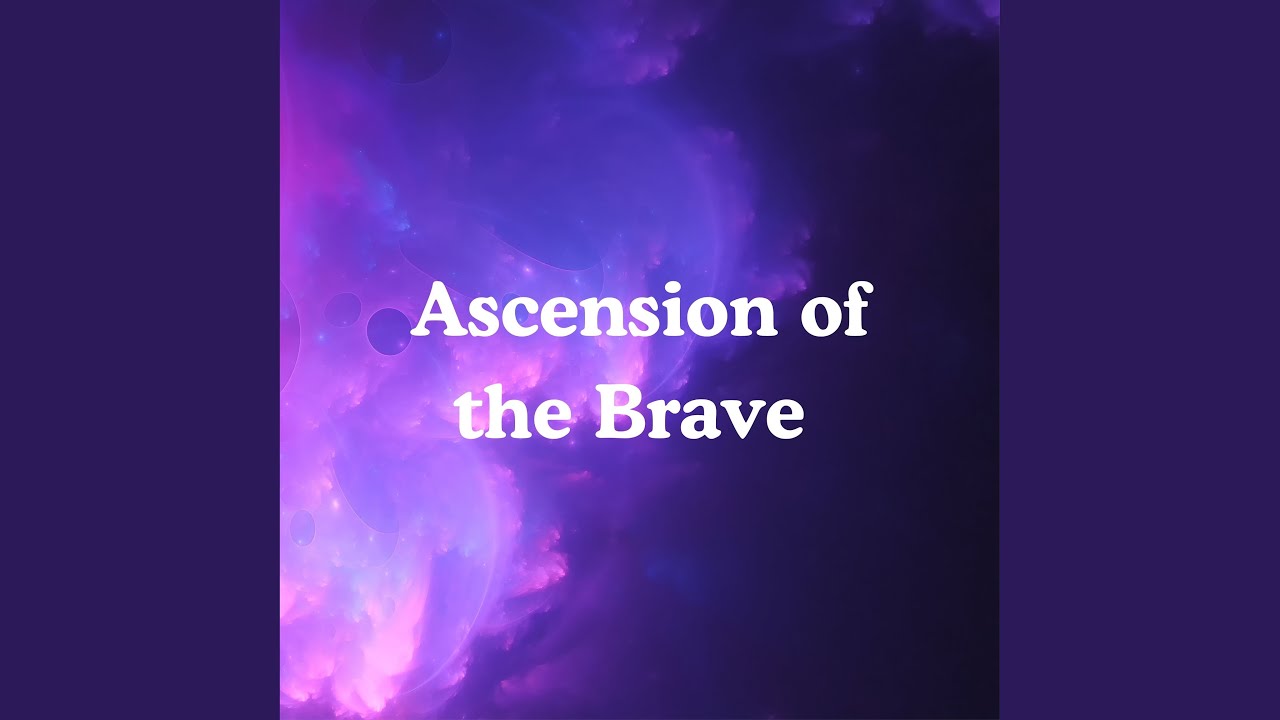 Ascension of the Brave