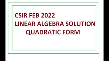 #CSIRNET #QUADRATIC FORM #LinearAlgebra CSIR NET Maths 16 FEB 2022 - Q.ID. 480 | Linear Algebra