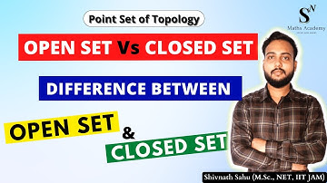 Open Set Vs Closed Set in Real Analysis | Point Set of Topology