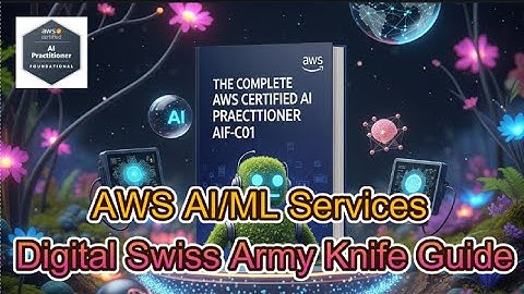 AWS AI Practitioner (AIF-C01) Exam Cram 3 - AWS AI/ML Services