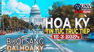 Tin tức trực tiếp buổi sáng ở mỹ 15-3-2024 | BREAKING NEWS | UNV Tin Buổi Sáng【A4262】