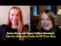Emma Stone and Tipper Seifert-Cleveland Take the Ultimate Cruella de Vil Trivia Quiz