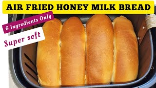 SOFTEST AIR FRYER  HONEY MILK BREAD RECIPE. EASY AIR FRY  BREAD AT HOME. NO MACHINE AIR FRIED BREAD