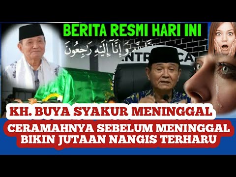 Banjir Air mata, KH. Buya Syakur meninggal, ceramahnya yang ini bikin nangis terharu jutaan umat