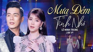 Mưa Đêm Tỉnh Nhỏ - Lê Minh Trung & Lan Vy | Song Ca Trữ Tình MV