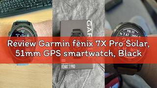 Review Garmin fēnix 7X Pro Solar, 51mm GPS smartwatch, Black | Multisport, solar charging, advanced