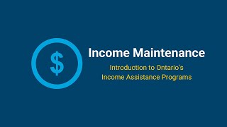 Income Maintenance - Introduction to Ontario's Income Assistance Programs