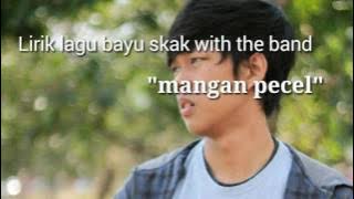 lagu bayu skak with the band mangan pecel lirik