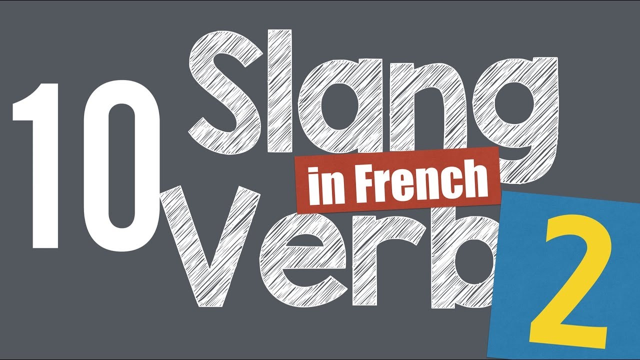 10 Slang Verbs In French 2 YouTube