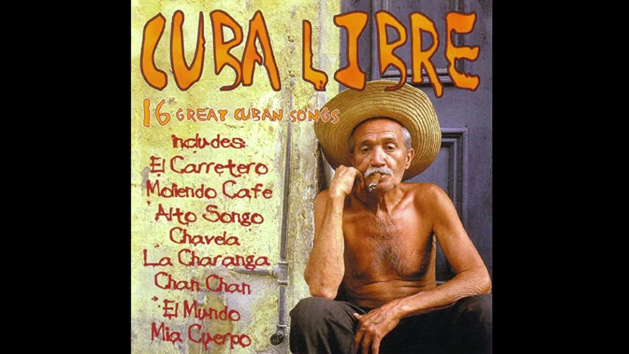 Cuba Libre  16 Great Cuban Songs Vol1