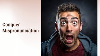 Mispronunciation: The Invisible Barrier to Fluent English