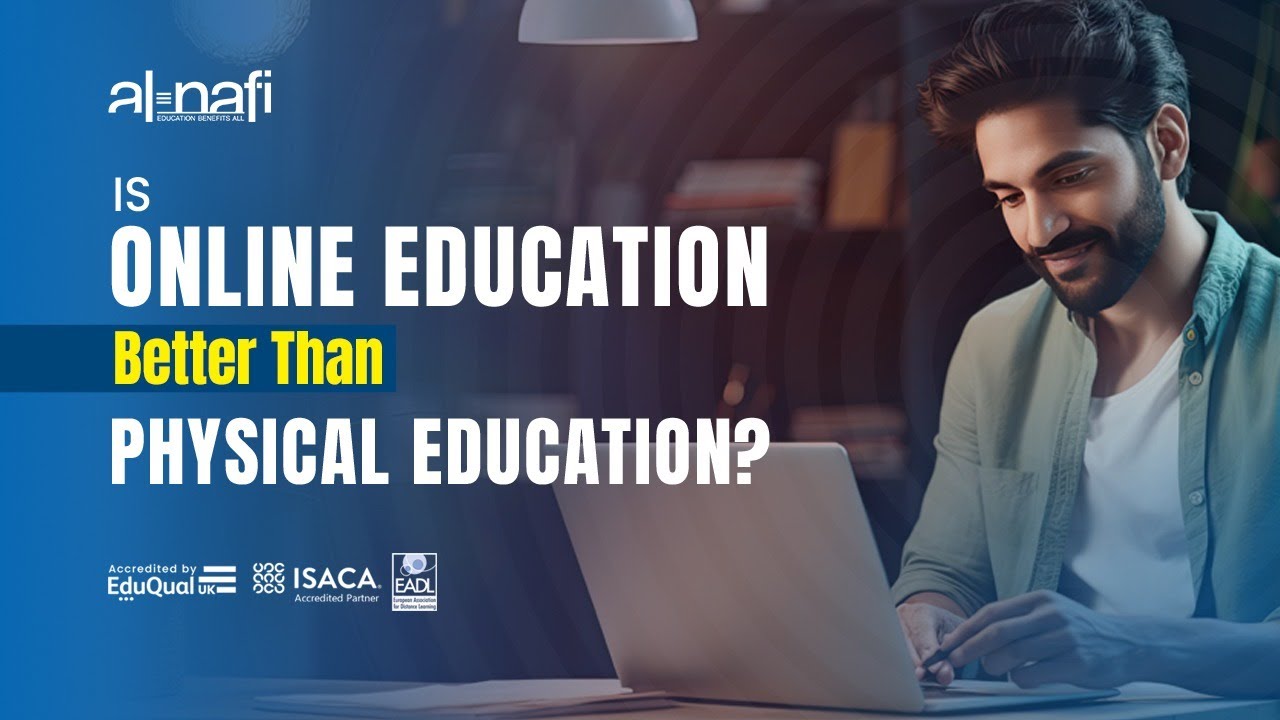 Is Online Education Better Than Physical Education? | AL NAFI