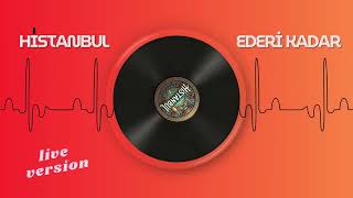 ederi kadar (Live Version) - HiSTANBUL