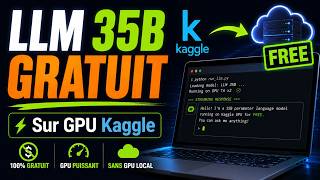 LLM 35B gratuit sur GPU Kaggle — Setup complet en 15 minutes