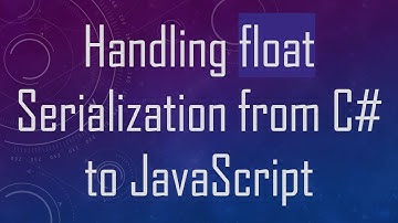Handling float Serialization from C# to JavaScript