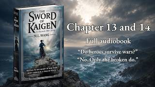 The Sword of Kaigen  | Chapter 13 and 14 | Full Audiobook