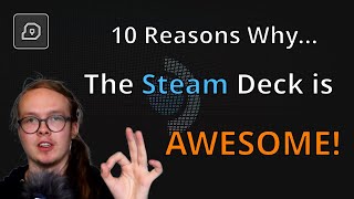 10 Reasons Why the Steam Deck is AWESOME