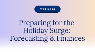Preparing for the Holiday Surge:Forecasting and Finances