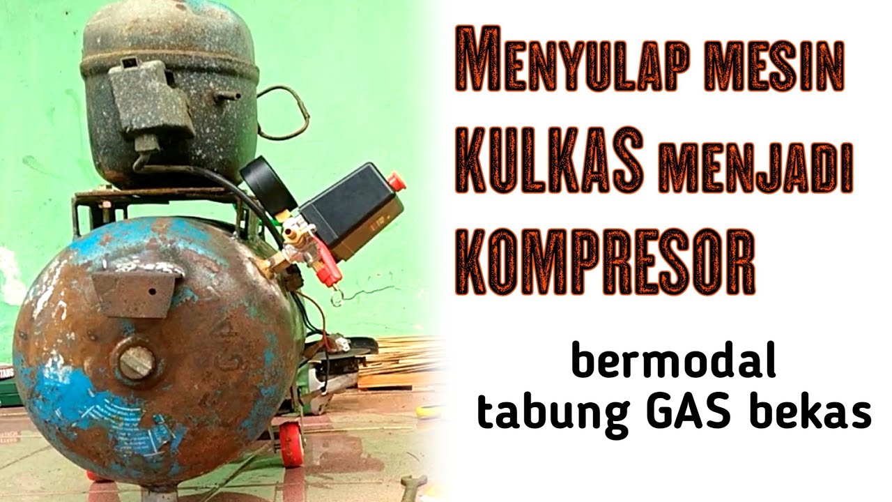 Menyulap mesin Kulkas+Tabung gas LPG menjadi Kompresor #rakitan - YouTube