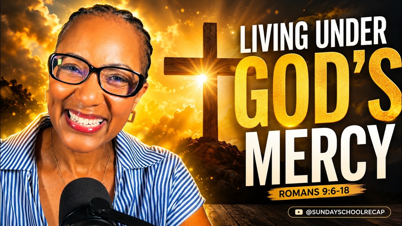 COGIC Sunday School, Living Under God's Mercy, August 16, Romans 9:6-18, Lesson 11