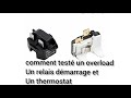 Comment testé un overload, un relais de démarrage et un thermostat