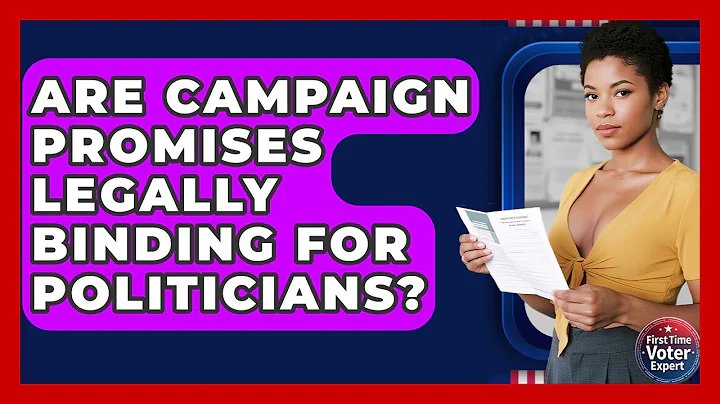 Are Campaign Promises Legally Binding For Politicians? - First Time Voter Expert